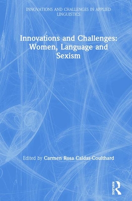 Innovations and Challenges: Women, Language and Sexism (Innovations and Challenges in Applied Linguistics)