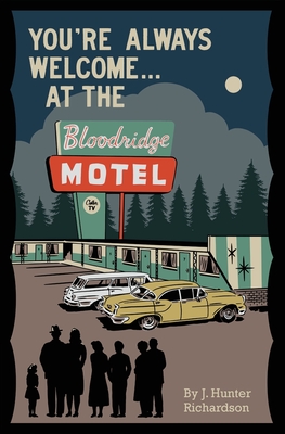 You're Always Welcome... At the Bloodridge Motel By J. Hunter Richardson Cover Image