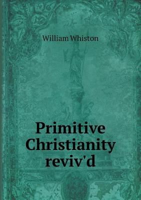 Cover for Primitive Christianity Reviv'd