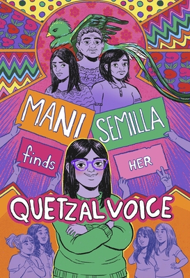 Mani Semilla Finds Her Quetzal Voice By Anna Lapera Cover Image