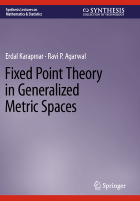 Fixed Point Theory in Generalized Metric Spaces (Synthesis Lectures on Mathematics & Statistics)