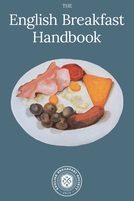 English Breakfast Handbook: A Guide To The Traditional Full English Breakfast By Guise Bule Cover Image