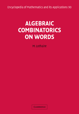 Algebraic Combinatorics on Words (Encyclopedia of Mathematics and Its ...