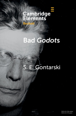 Bad Godots (Elements in Beckett Studies)