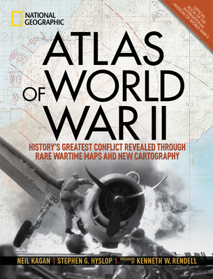 Atlas of World War II: History's Greatest Conflict Revealed Through Rare Wartime Maps and New Cartography Cover Image
