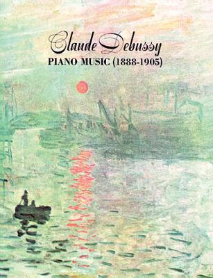 Claude Debussy Piano Music 1888-1905 Cover Image