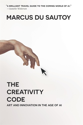 The Creativity Code: Art and Innovation in the Age of AI Cover Image