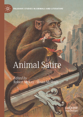 Animal Satire (Palgrave Studies in Animals and Literature) Cover Image