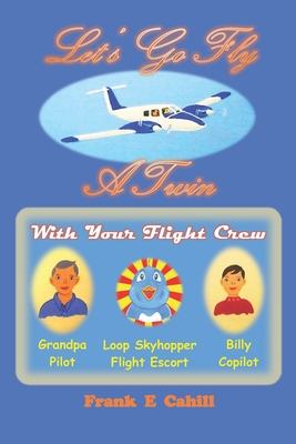 Let's Go Fly A Twin By Frank E. Cahill Cover Image