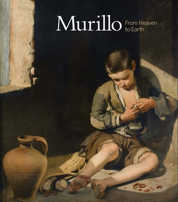Murillo: From Heaven to Earth By Guillaume Kientz, Ronni Baer (Contributions by), Madeleine Haddon (Contributions by), Fernando Loffredo (Contributions by), Xavier F. Salomon (Contributions by) Cover Image