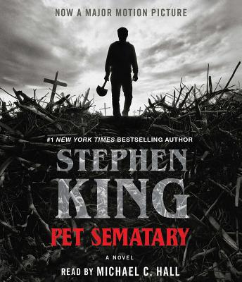 Pet Sematary: A Novel By Stephen King, Michael C. Hall (Read by) Cover Image
