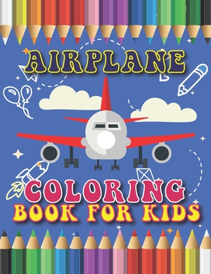 Airplane Coloring Book for Kids: Yes, Various Unique Designs of Airplane Coloring Book for Kids, Boys and Girls and kids Airplane Activities of Drawin By Arts Glx Publication Cover Image