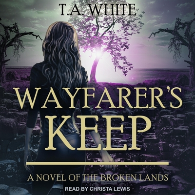 Wayfarer's Keep Lib/E (Broken Lands Series Lib/E #3)