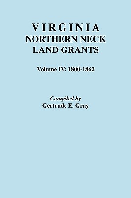Virginia Northern Neck Land Grants. Volume IV: 1800-1862 Cover Image