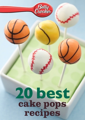 Betty Crocker 20 Best Cake Pops Recipes (Betty Crocker eBook Minis) By Betty Crocker Cover Image