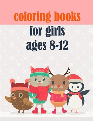 coloring books for girls ages 8-12: Easy and Funny Animal Images By Creative Color Cover Image