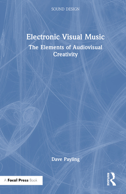 Electronic Visual Music: The Elements of Audiovisual Creativity Cover Image