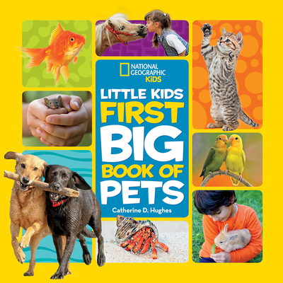 Little Kids First Big Book of Pets (National Geographic Little Kids First Big Books) By Catherine Hughes Cover Image
