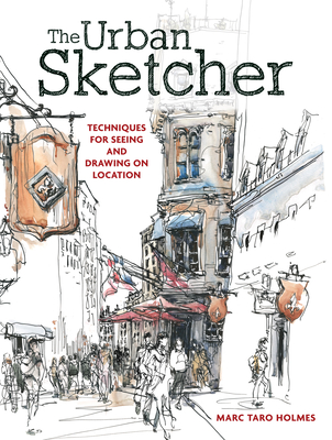 The Urban Sketcher: Techniques for Seeing and Drawing on Location Cover Image