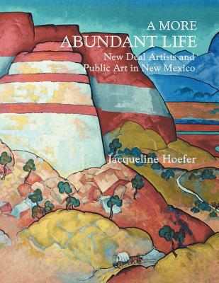 A More Abundant Life: New Deal Artists and Public Art in New Mexico Cover Image