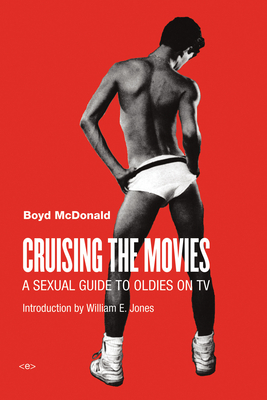 Cruising the Movies: A Sexual Guide to Oldies on TV (Semiotext(e) / Active Agents)