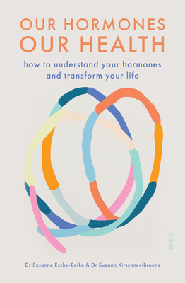 Our Hormones, Our Health: How to Understand Your Hormones and Transform Your Life Cover Image