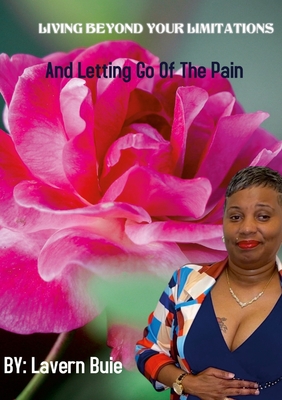 Living Beyond Your Limitations and Letting Go of the Pain By Lavern Buie Cover Image
