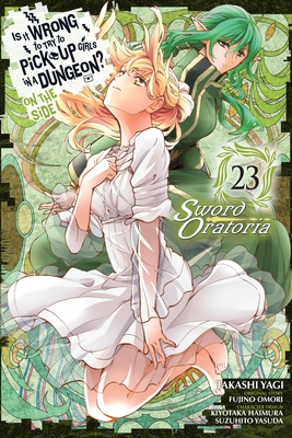 Is It Wrong to Try to Pick Up Girls in a Dungeon? On the Side: Sword Oratoria, Vol. 23 (manga) (Is It Wrong to Try to Pick Up Girls in a Dungeon? On the Side: Sword Oratoria (manga) #23)