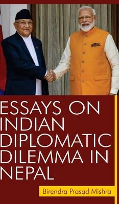 Essays on Indian Diplomatic Dilemma in Nepal By Birendra Mishra Cover Image