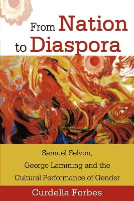 From Nation to Diaspora: Samuel Selvon, George Lamming and the Cultural Performance of Gender Cover Image