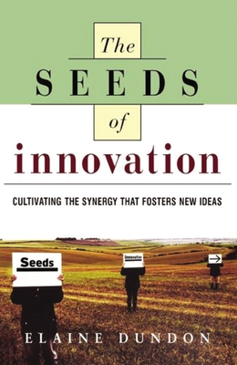 The Seeds of Innovation: Cultivating the Synergy That Fosters New Ideas Cover Image