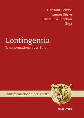 Contingentia (Transformationen Der Antike #38) By Hartmut Böhme (Editor), Werner Röcke (Editor), Ulrike C. a. Stephan (Editor) Cover Image