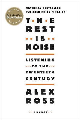 The Rest Is Noise: Listening to the Twentieth Century Cover Image