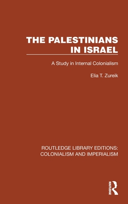 The Palestinians in Israel: A Study in Internal Colonialism Cover Image