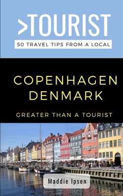 Greater Than a Tourist - Copenhagen Denmark: 50 Travel Tips from a Local By Greater Than a. Tourist, Maddie Ipsen Cover Image