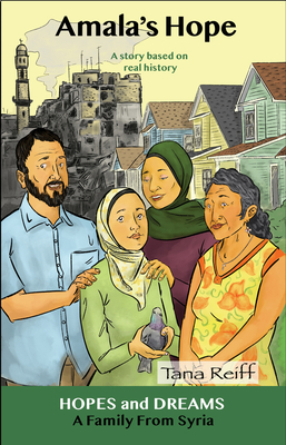 Amala's Hope: A Family from Syria: A Story Based on Real History (Hopes and Dreams) By Tana Reiff, Tyler Stiene (Illustrator) Cover Image