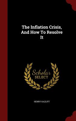 The Inflation Crisis, And How To Resolve It Cover Image