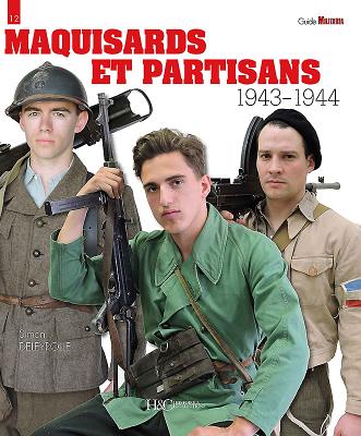 Maquisards Et Partisans: 1943-1944 (Militaria Guides #12) By Simon Deletrolle Cover Image