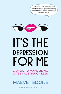 It's the Depression for Me: 3 Ways to Make Being a Teenager Suck Less Cover Image