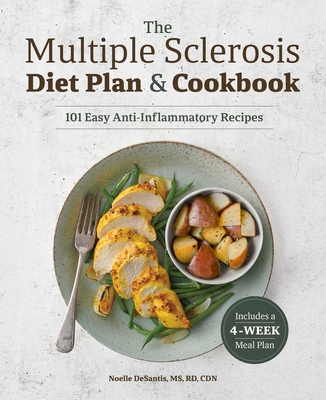 The Multiple Sclerosis Diet Plan and Cookbook: 101 Easy Anti-Inflammatory Recipes By Noelle DeSantis, MS, RD, CDN Cover Image
