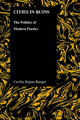 Cities in Ruins: The Politics of Modern Poetics (Purdue Studies in Romance Literatures #50) Cover Image