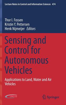 Sensing and Control for Autonomous Vehicles: Applications to Land, Water and Air Vehicles (Lecture Notes in Control and Information Sciences #474)