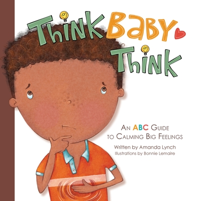 Think, Baby, Think: An ABC Guide to Calming Big Feelings Cover Image