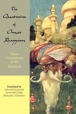 The Quatrains of Omar Khayyam: Three translations of the Rubaiyat Cover Image