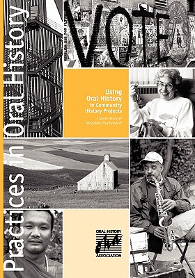 Using Oral History in Community History Projects (Practices in Oral History) Cover Image