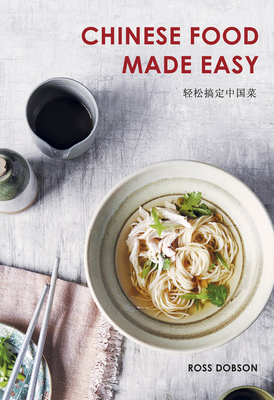 Chinese Food Made Easy By Ross Dobson Cover Image