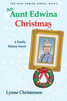 An Aunt Edwina Christmas: A family history novel (The Aunt Edwina #3)