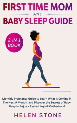 First Time Mom and Baby Sleep Guide 2-in-1 Book: Monthly Pregnancy Guide to Learn What is Coming in The Next 9 Months and Discover the Secrets of Baby cover