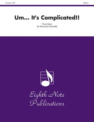 Um... It's Complicated!!: Score & Parts (Eighth Note Publications) By Vince Gassi (Composer) Cover Image