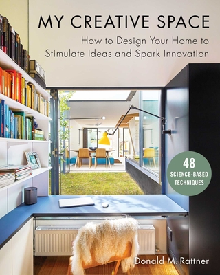 My Creative Space: How to Design Your Home to Stimulate Ideas and Spark Innovation